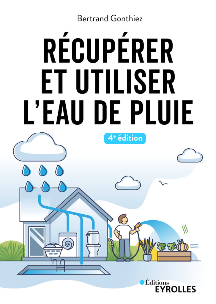 Guide Recuperer et utiliser l'eau de pluie par Bertrand Gonthiez aux Editions Eyrolles